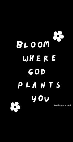 the words bloom where god plants you are written in white on a black background with clovers