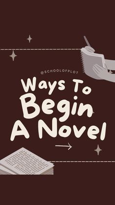 the words ways to begin a novel are shown above an image of books and papers