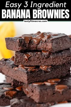 chocolate brownies stacked on top of each other with the words easy 3 ingredient banana brownies