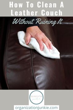 a person cleaning a leather couch with a microfit cloth on it and the words how to clean a leather couch without running it