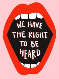 an open mouth with the words we have the right to be heard