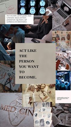 a collage of photos with words and pictures on them that say, act like the person you want to become