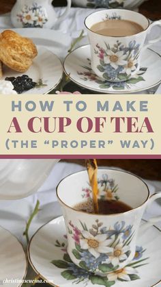 how to make a cup of tea the proper way with pictures and text overlay