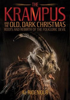 The Krampus and the Old, Dark Christmas: Roots and Rebirth of the Folkloric Devil by Ridenour, Al Dangerous Minds, Most Haunted, Christmas Book, Saint Nicholas, Christmas Characters, Christmas Books, Horror Movies