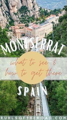 the mountains with text overlay that reads monsserrat what to see and how to get there spain