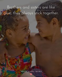 two young children sitting next to each other with a quote on the side saying brothers and sisters are like gluers, they always stick together