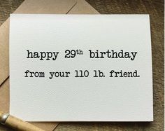 a card with the words happy 29th birthday from your 10lb friend