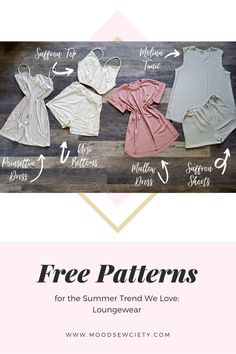 three different types of clothes with the text free patterns for the summer trend we love loungewear