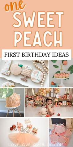 Collage of one sweet peach first birthday ideas. One Sweet Peach Birthday Decorations, Peach Theme Food Ideas, Babygirl First Birthday Themes, First Birthday Girly Theme, One Sweet Peach First Birthday Party, Peach 1st Birthday Party Decorations