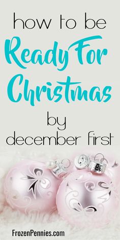 three pink ornaments with the words how to be ready for christmas by december first on them