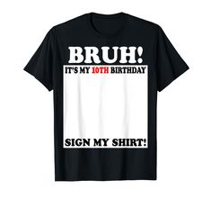 PRICES MAY VARY. Bruh It's My 10th Birthday Sign My Shirt Funny Birthday Gift For Kids,Boys,Girls Lightweight, Classic fit, Double-needle sleeve and bottom hem Its My 17th Birthday, Boy Or Girl Sign, Tenth Birthday, Happy 10th Birthday, Boy Gifts, My Shirt, Birthday Funny, Funny Birthday Gifts, Bday Girl