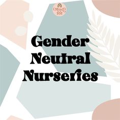 the words gender neutral nurseies in black and white on a colorful background with leaves