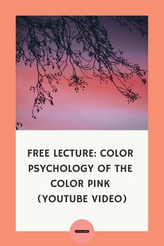 the text reads, free lecture color psychology of the color pink youtube video with an image of