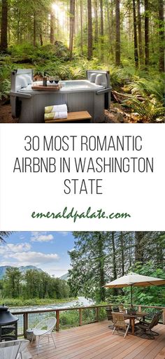 an outdoor deck with chairs, table and grill in the woods next to it is text that reads 30 most romantic airbn in washington state