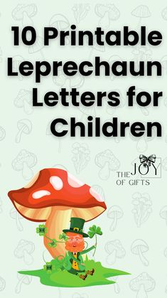 an image of a mushroom with the words 10 printable leprechaun letters for children