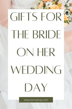 the bride on her wedding day with text that reads gifts for the bride on her wedding day