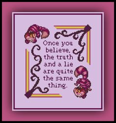 a cross stitch pattern with the words once you believe, the truth and a lie are quite the same thing