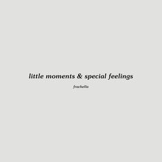 the words little moments and special feelings are written in black on a gray background with white lettering