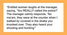 the text is written in black and white on an orange background, which reads'entitled woman laughs at the manager saying you really call the police?