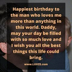 a man holding a baby in his arms with the caption'happiest birthday to the man who loves me more than anything in this world daddy, may your day be filled with so much love and wish you all the best