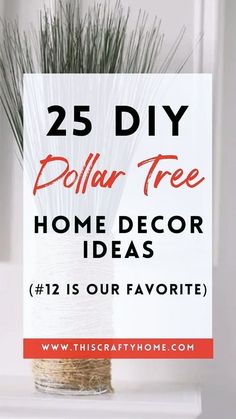 a white vase filled with dry grass and the words 25 diy dollar tree home decor ideas