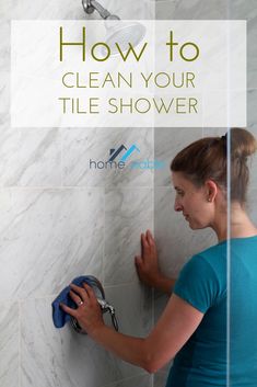 a woman washing her hands in the shower with text overlay that reads how to clean your tile shower