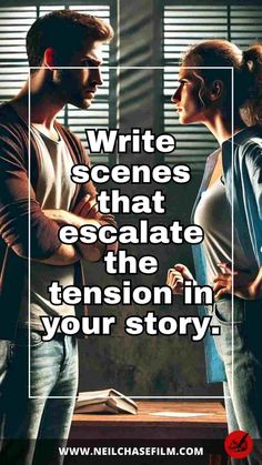 a man and woman standing next to each other with the caption write scenes that escalate the tension in your story