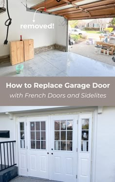 an open garage door with the words how to replace garage door with french doors and sidelites