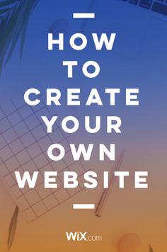 the words how to create your own website on a blue and orange background with an image of