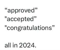 an image with the words approval accepted congratulationss all in 2021 on white and black