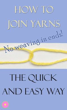 the quick and easy way to join yarn with john yarns's novel, now weaving in ends