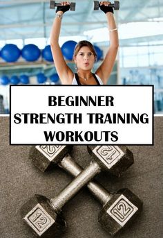 a woman lifting two dumbs with the words, 7 begin strength training workouts