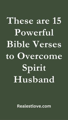 there are 15 powerful bible verses to overcome spirit husband