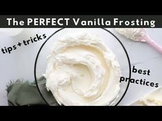 the perfect vanilla frosting tips and tricks for beginners to learn how to use it