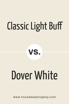 Classic Light Buff SW 0050 vs Dover White SW 6385 by Sherwin Williams Dover White Sherwin Williams, White Sherwin Williams, Dover White, Hygge Home, Coordinating Colors, Sherwin Williams, Paint Color