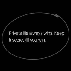 the words private life always wins keep it secret till you win on a black background