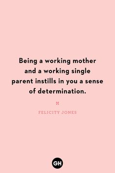 a pink background with the words being a working mother and a working single parent instills in you a sense of determination