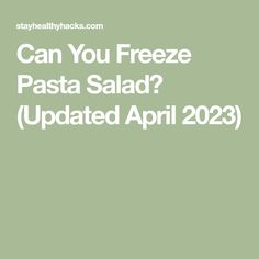 the words can you freeze pasta? updated april 22, 2021 on a green background