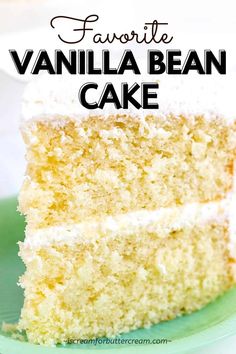 a slice of vanilla bean cake on a green plate with the words favorite vanilla bean cake