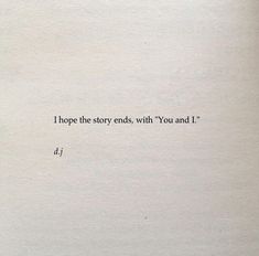 an open book with the words i hope the story ends, you and i