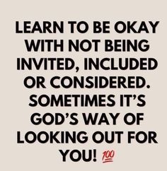 a quote that says learn to be okay with not being involved or considered sometimes it's god's way of looking out for you