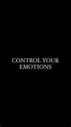 the words control your emotions on a black background