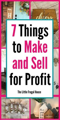 the words 7 things to make and sell for profits are shown in this collage