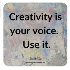 the words creativity is your voice use it