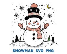 a snowman wearing a hat and scarf with the words snowman svg png