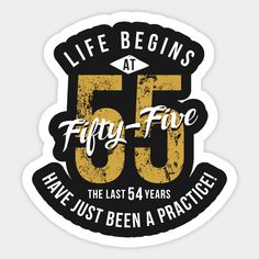 a 50th birthday sticker with the words fifty five years and an aged, worn - out