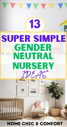 a baby's nursery with the words 13 super simple gender neutral nursery ideas