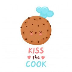 a cookie with the words kiss the cook on it's face and an image of a