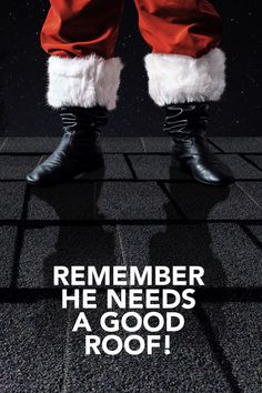 a person in santa claus's pants and boots with the words, remember he needs a good roof