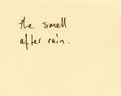 a piece of paper with the words be smell after rain written in black ink on it